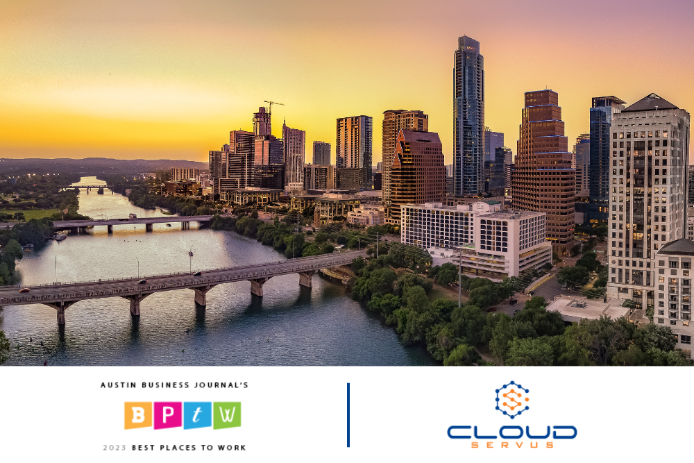 Company Spotlight: CloudServus Takes Home Number 1 at Austin’s Best Places to Work