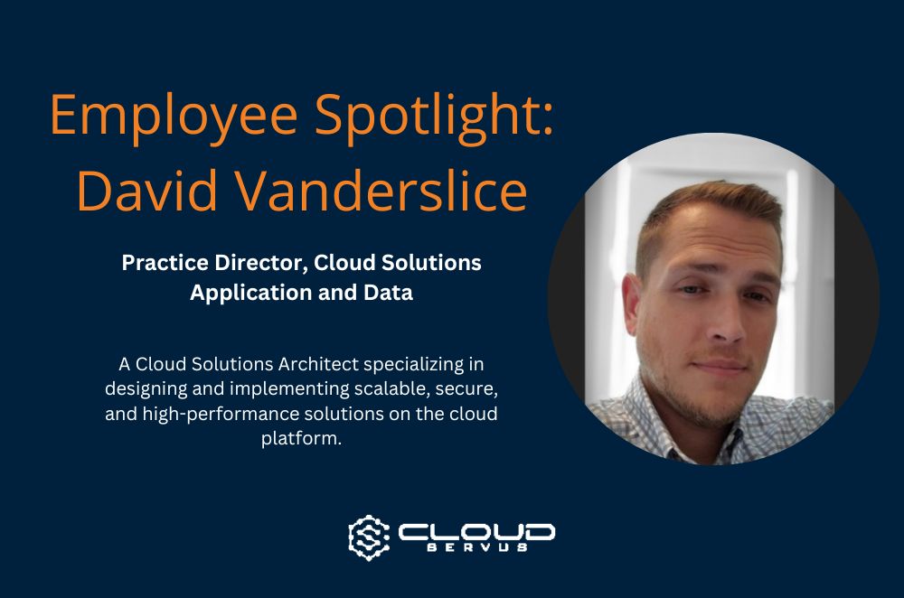CloudServus Employee Spotlights Presents: David Vanderslice